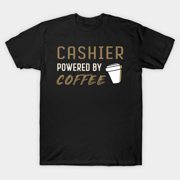 Cashier powered by coffee - for coffee lovers T-Shirt by LiquidLine
